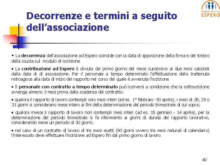Decorrenze e termini a seguito dell’associazione • La decorrenza dell’associazione ad Espero coincide con