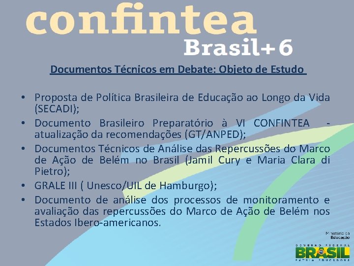 Documentos Técnicos em Debate: Objeto de Estudo • Proposta de Política Brasileira de Educação