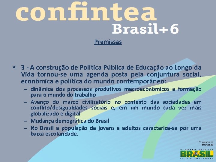 Premissas • 3 - A construção de Política Pública de Educação ao Longo da