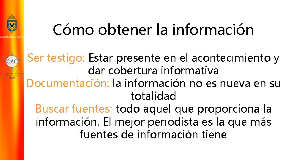 Cómo obtener la información Ser testigo: Estar presente en el acontecimiento y dar cobertura