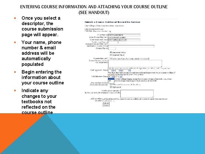 ENTERING COURSE INFORMATION AND ATTACHING YOUR COURSE OUTLINE (SEE HANDOUT) § Once you select