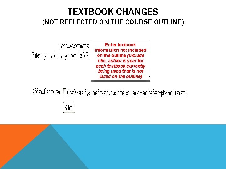 TEXTBOOK CHANGES (NOT REFLECTED ON THE COURSE OUTLINE) Enter textbook information not included on