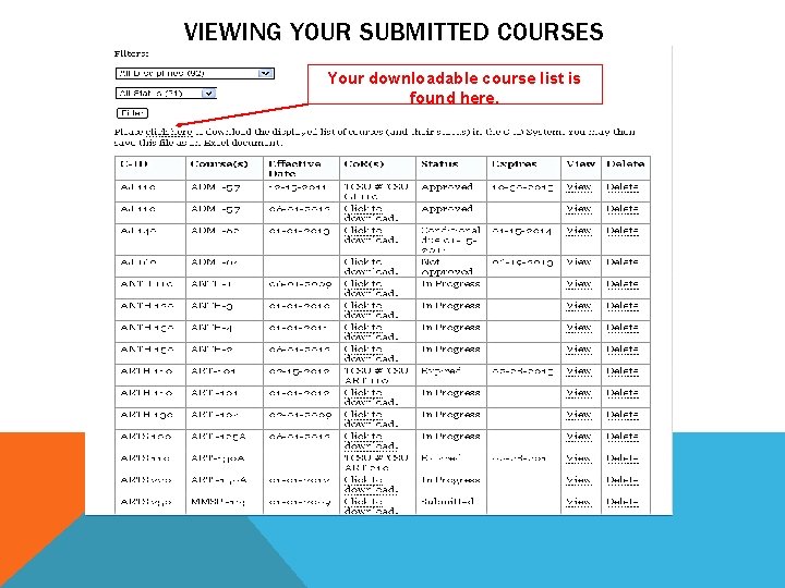 VIEWING YOUR SUBMITTED COURSES Your downloadable course list is found here. 