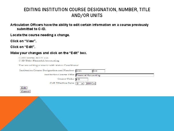 EDITING INSTITUTION COURSE DESIGNATION, NUMBER, TITLE AND/OR UNITS Articulation Officers have the ability to