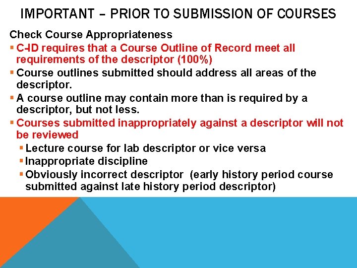 IMPORTANT – PRIOR TO SUBMISSION OF COURSES Check Course Appropriateness § C-ID requires that