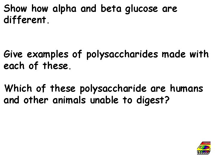 Show alpha and beta glucose are different. Give examples of polysaccharides made with each
