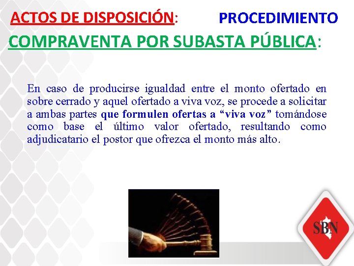 ACTOS DE DISPOSICIÓN: PROCEDIMIENTO COMPRAVENTA POR SUBASTA PÚBLICA: En caso de producirse igualdad entre