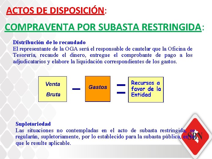 ACTOS DE DISPOSICIÓN: COMPRAVENTA POR SUBASTA RESTRINGIDA: Distribución de lo recaudado El representante de