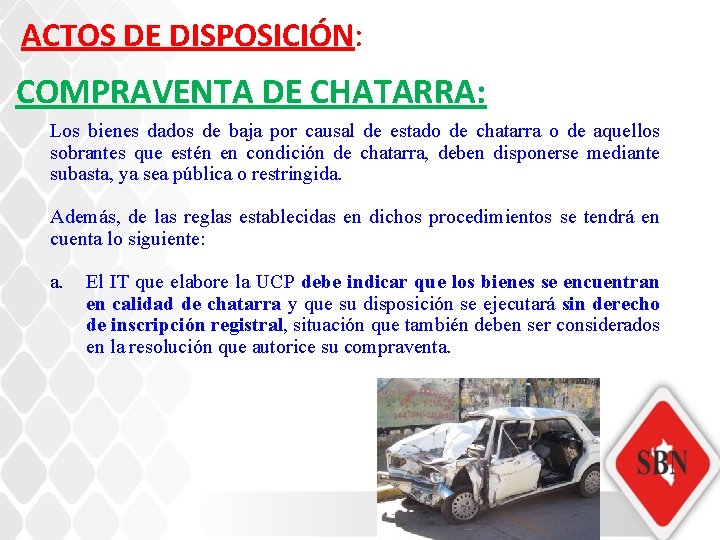ACTOS DE DISPOSICIÓN: COMPRAVENTA DE CHATARRA: Los bienes dados de baja por causal de