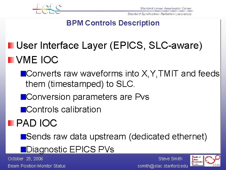 BPM Controls Description User Interface Layer (EPICS, SLC-aware) VME IOC Converts raw waveforms into