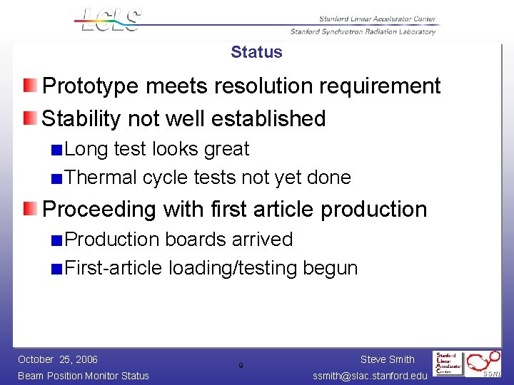 Status Prototype meets resolution requirement Stability not well established Long test looks great Thermal