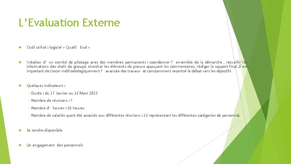 L’Evaluation Externe Outilisé : logiciel « Qualit’Eval » Création d’un comité de pilotage avec