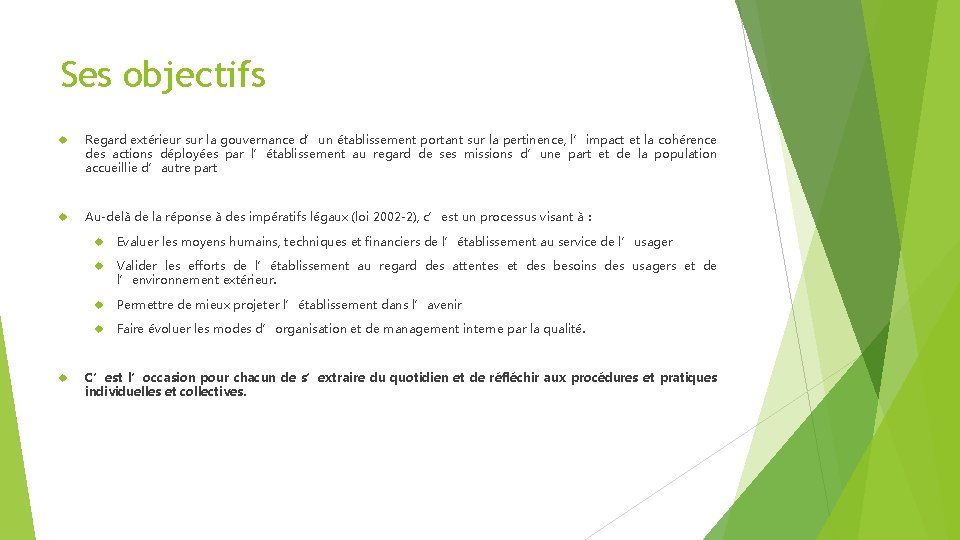 Ses objectifs Regard extérieur sur la gouvernance d’un établissement portant sur la pertinence, l’impact