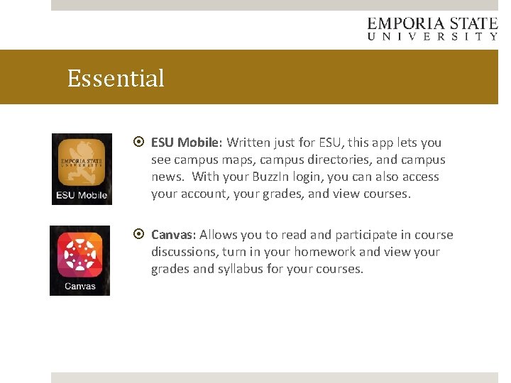 Essential ESU Mobile: Written just for ESU, this app lets you see campus maps,