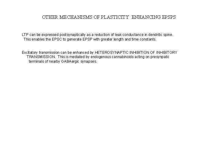 OTHER MECHANISMS OF PLASTICITY ENHANCING EPSPS LTP can be expressed postsynaptically as a reduction