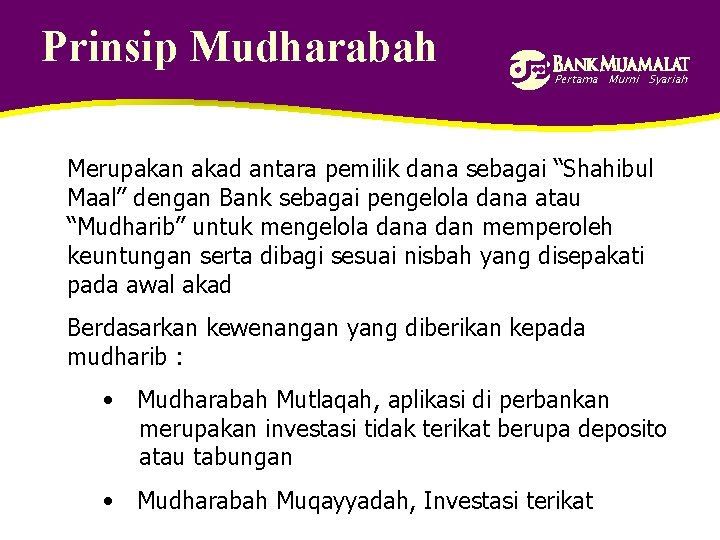 Prinsip Mudharabah Pertama Murni Syariah Merupakan akad antara pemilik dana sebagai “Shahibul Maal” dengan
