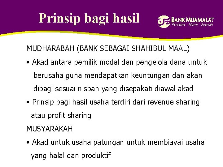 Prinsip bagi hasil Pertama Murni Syariah MUDHARABAH (BANK SEBAGAI SHAHIBUL MAAL) • Akad antara