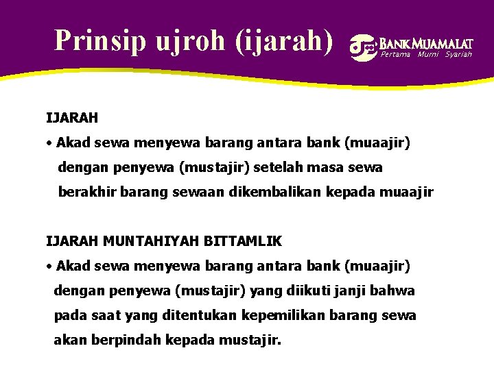 Prinsip ujroh (ijarah) Pertama Murni Syariah IJARAH • Akad sewa menyewa barang antara bank