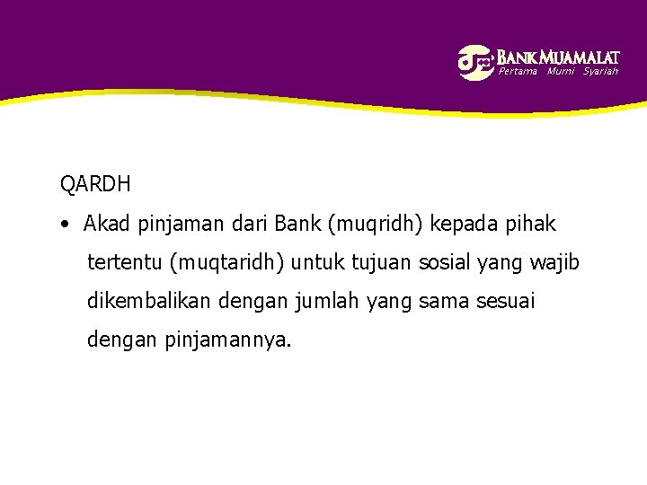 Pertama Murni Syariah QARDH • Akad pinjaman dari Bank (muqridh) kepada pihak tertentu (muqtaridh)