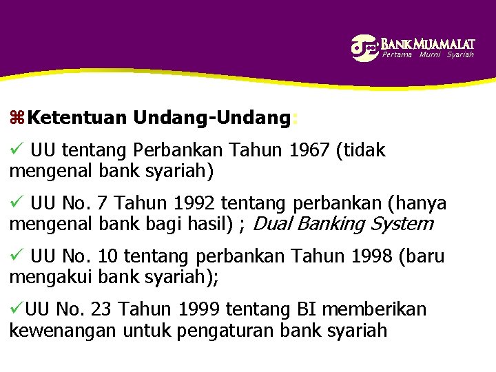 Pertama Murni Syariah z. Ketentuan Undang-Undang: ü UU tentang Perbankan Tahun 1967 (tidak mengenal