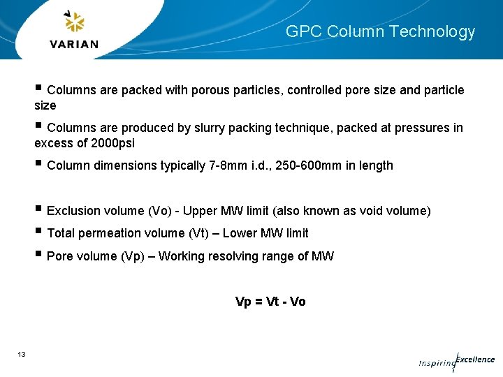 GPC Column Technology § Columns are packed with porous particles, controlled pore size and