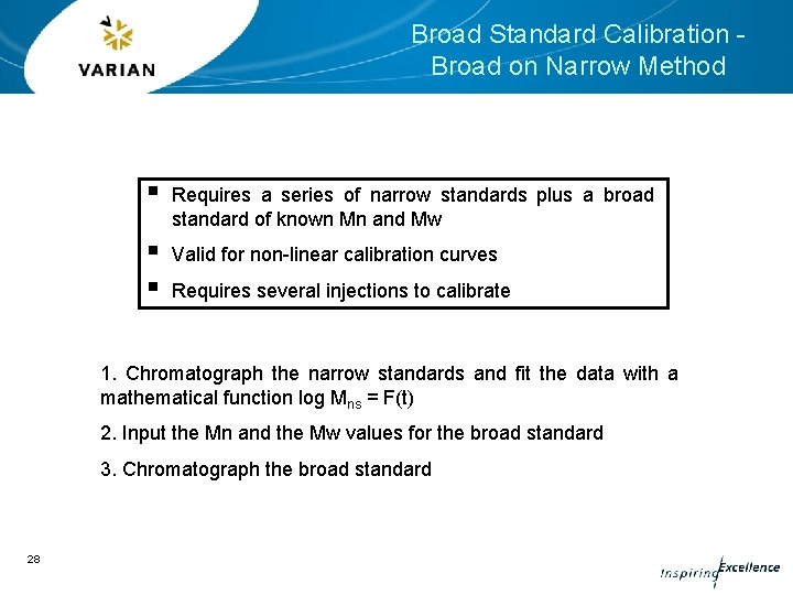 Broad Standard Calibration Broad on Narrow Method § Requires a series of narrow standards