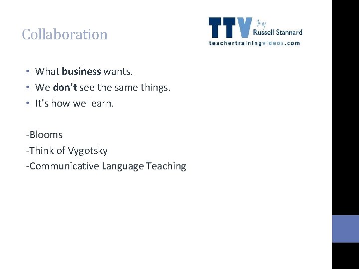 Collaboration • What business wants. • We don’t see the same things. • It’s