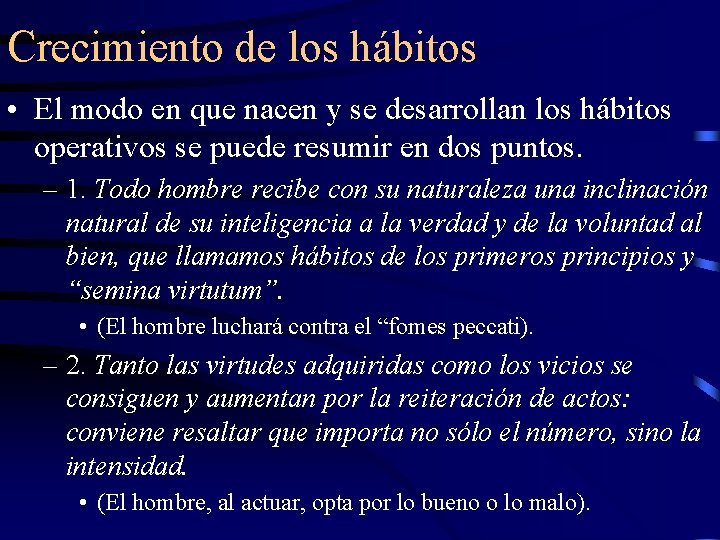 Crecimiento de los hábitos • El modo en que nacen y se desarrollan los