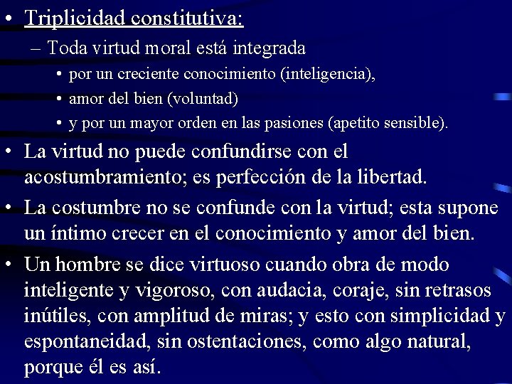  • Triplicidad constitutiva: – Toda virtud moral está integrada • por un creciente