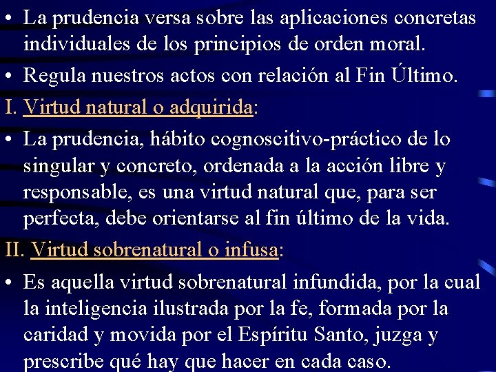  • La prudencia versa sobre las aplicaciones concretas individuales de los principios de