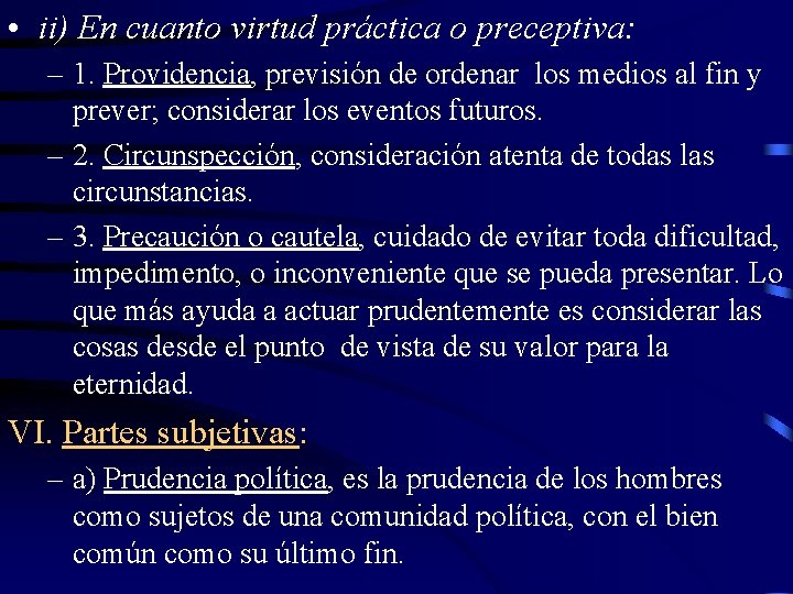  • ii) En cuanto virtud práctica o preceptiva: – 1. Providencia, previsión de