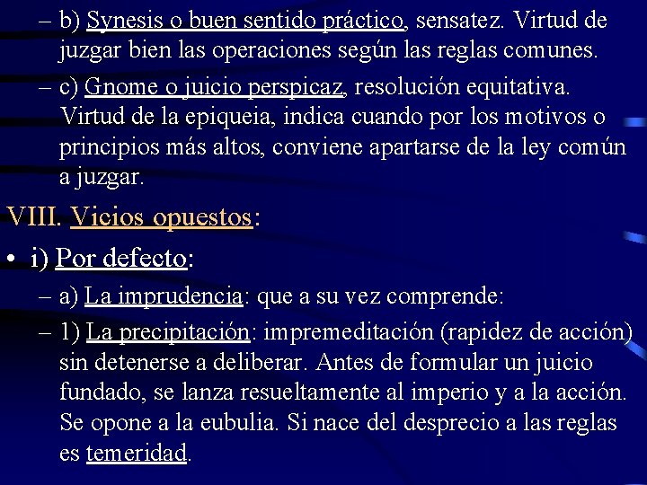 – b) Synesis o buen sentido práctico, sensatez. Virtud de juzgar bien las operaciones