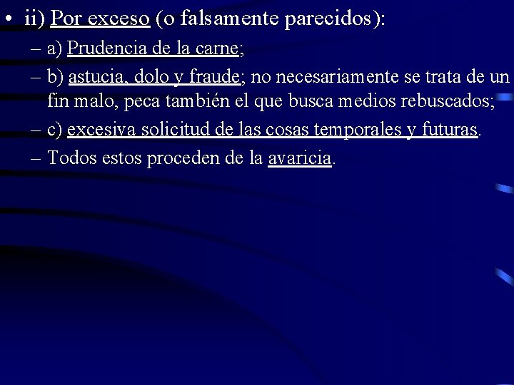  • ii) Por exceso (o falsamente parecidos): – a) Prudencia de la carne;