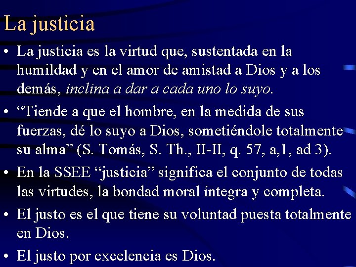 La justicia • La justicia es la virtud que, sustentada en la humildad y