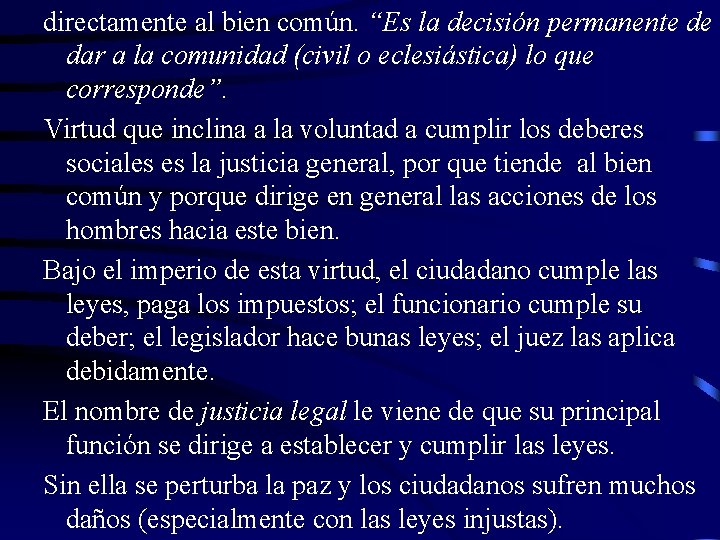 directamente al bien común. “Es la decisión permanente de dar a la comunidad (civil