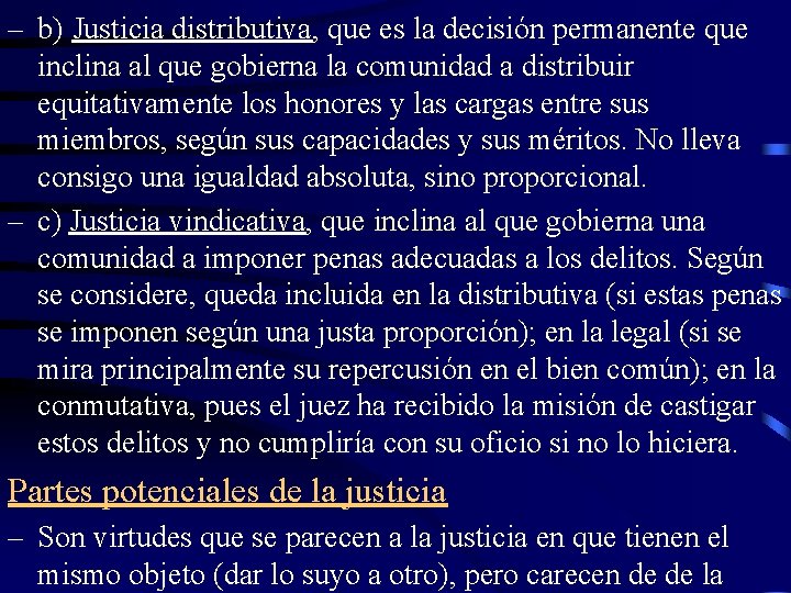 – b) Justicia distributiva, que es la decisión permanente que inclina al que gobierna