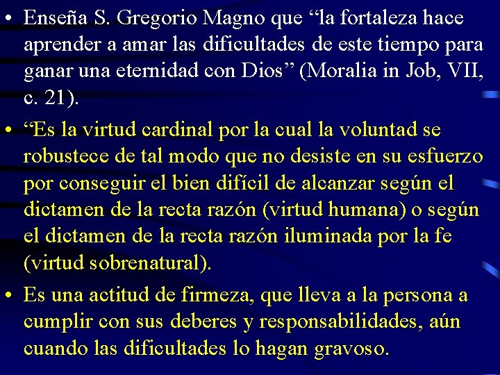  • Enseña S. Gregorio Magno que “la fortaleza hace aprender a amar las