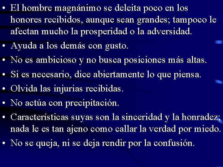  • El hombre magnánimo se deleita poco en los honores recibidos, aunque sean