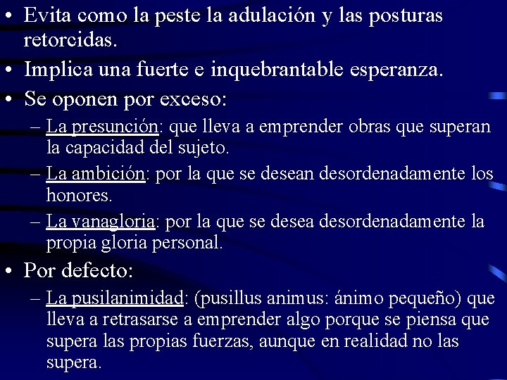  • Evita como la peste la adulación y las posturas retorcidas. • Implica