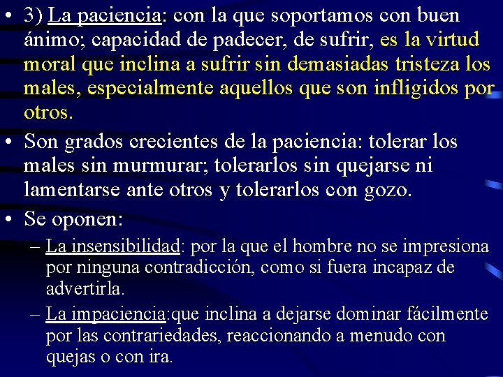  • 3) La paciencia: con la que soportamos con buen ánimo; capacidad de