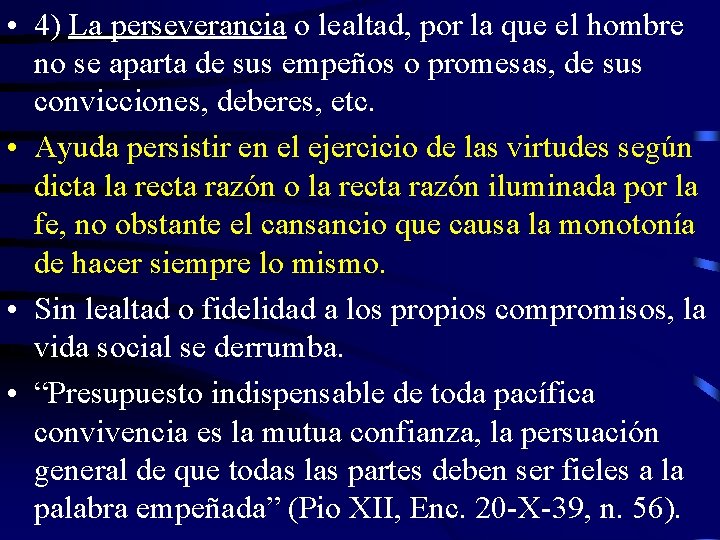  • 4) La perseverancia o lealtad, por la que el hombre no se