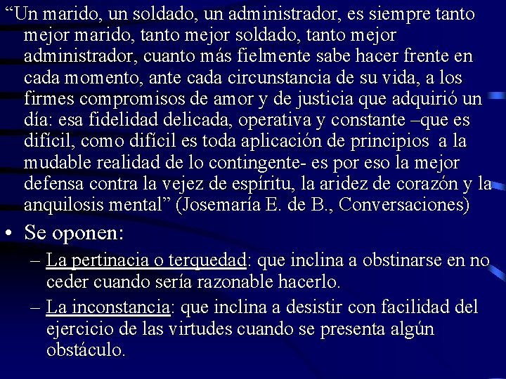 “Un marido, un soldado, un administrador, es siempre tanto mejor marido, tanto mejor soldado,