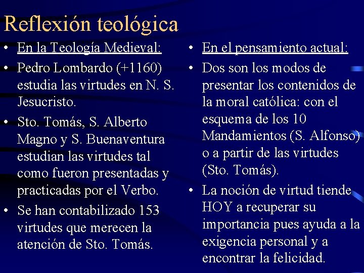 Reflexión teológica • En la Teología Medieval: • En el pensamiento actual: • Pedro