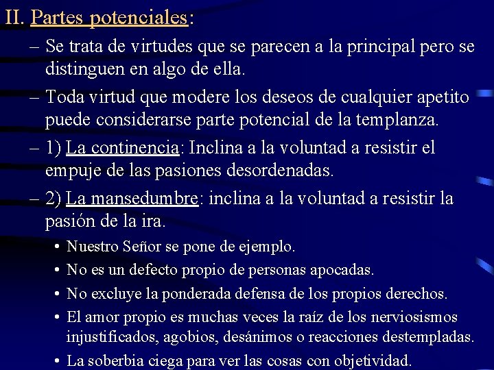 II. Partes potenciales: – Se trata de virtudes que se parecen a la principal