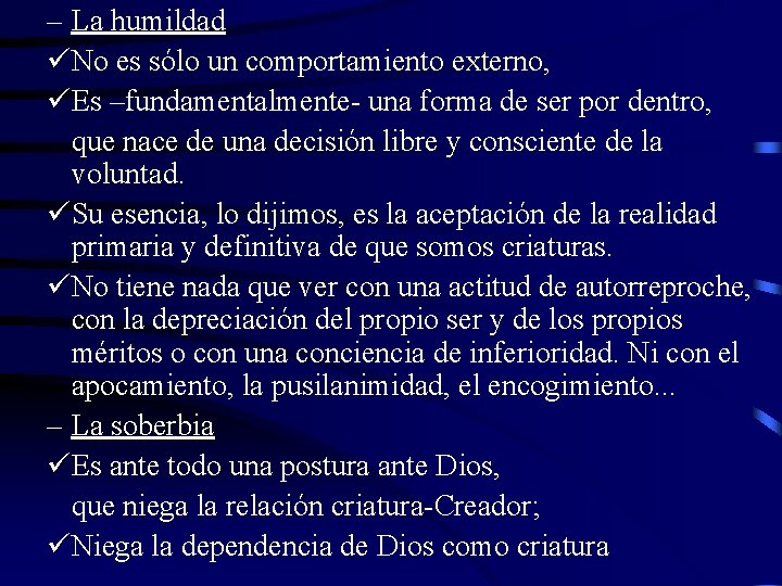 – La humildad üNo es sólo un comportamiento externo, üEs –fundamentalmente- una forma de