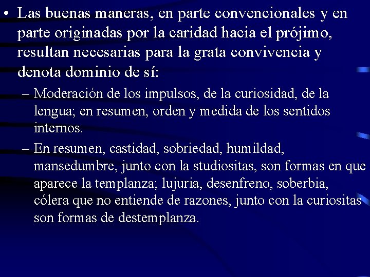  • Las buenas maneras, en parte convencionales y en parte originadas por la