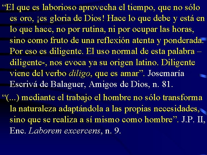 “El que es laborioso aprovecha el tiempo, que no sólo es oro, ¡es gloria