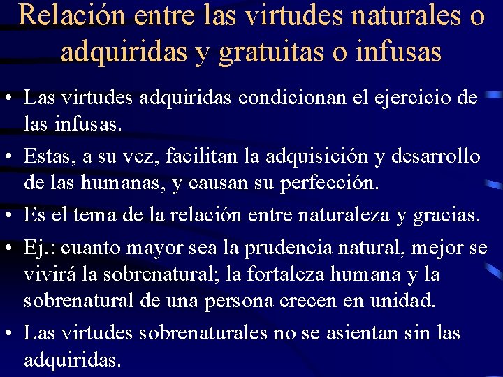 Relación entre las virtudes naturales o adquiridas y gratuitas o infusas • Las virtudes