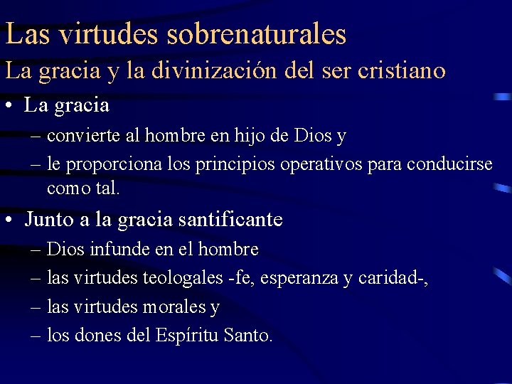 Las virtudes sobrenaturales La gracia y la divinización del ser cristiano • La gracia