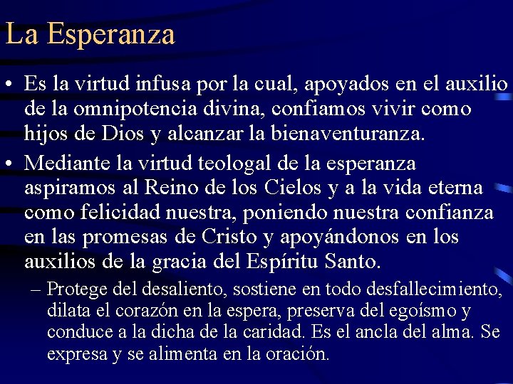 La Esperanza • Es la virtud infusa por la cual, apoyados en el auxilio